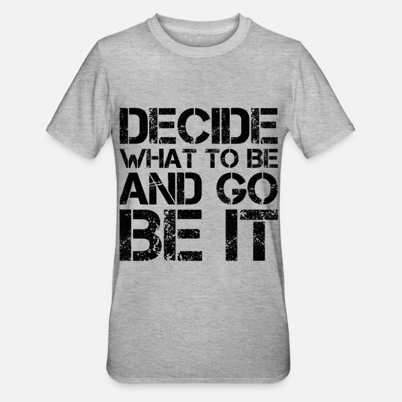 decide what to be and go be it - Unisex Polycotton T-Shirt - heather grey