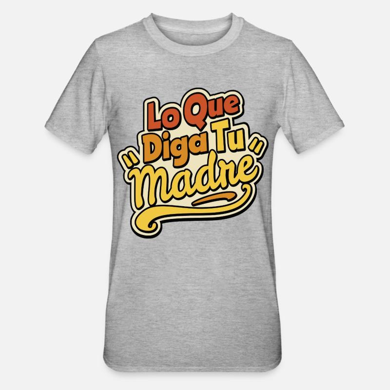 Quoi que dise ta mère - T-shirt polycoton Unisexe - gris chiné