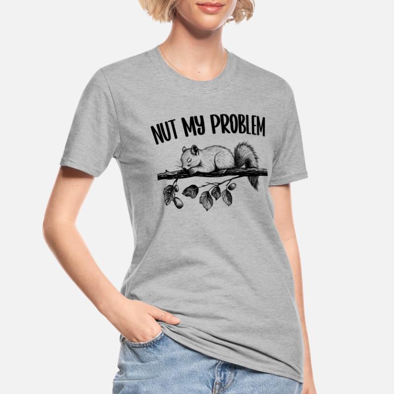 Nut My Problem Eichhörnchen Niedlich Geschenk Unisex Polycotton T-Shirt