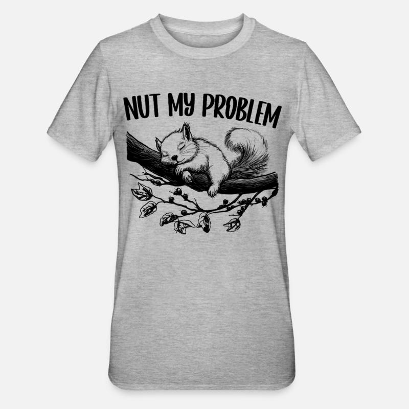 Nut My Problem Cute Squirrel Gift - Unisex Polycotton T-Shirt - heather grey