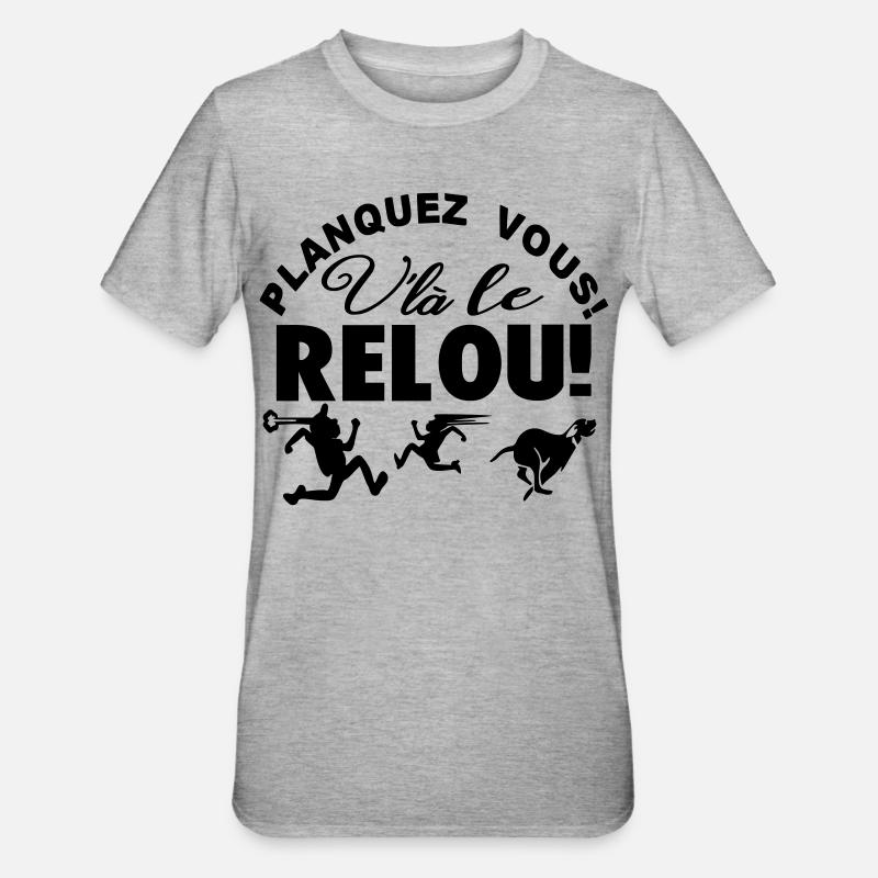 Planquez vous voilà le Relou  - T-shirt polycoton Unisexe - gris chiné
