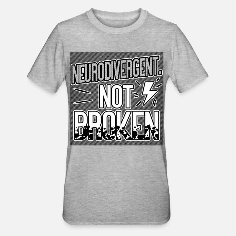 Neurodivergent Not Broken – Neurodiversity Pride - T-shirt polycoton Unisexe - gris chiné