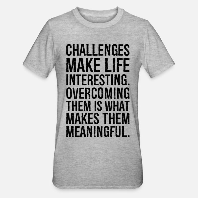 challenges make life interesting overcoming - Unisex Polycotton T-Shirt - heather grey