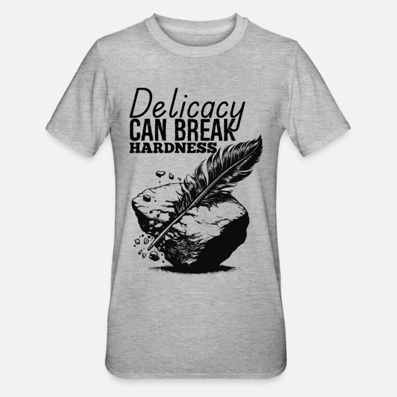 La délicatesse peut briser la dureté - T-shirt polycoton Unisexe - gris chiné