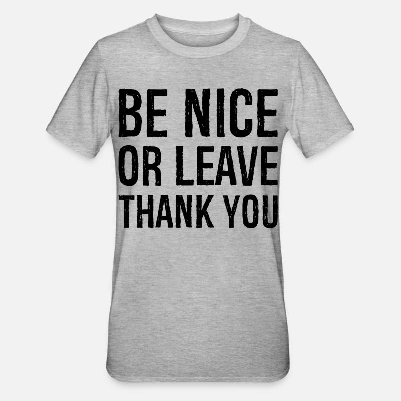 Sei nett oder geh Danke - Unisex Polycotton T-Shirt - Grau meliert