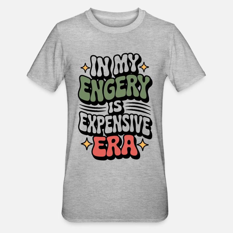 Mon énergie est chère - T-shirt polycoton Unisexe - gris chiné