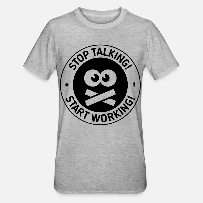 Stop Talking! Start Working! (Black) - Unisex Polycotton T-Shirt - heather grey