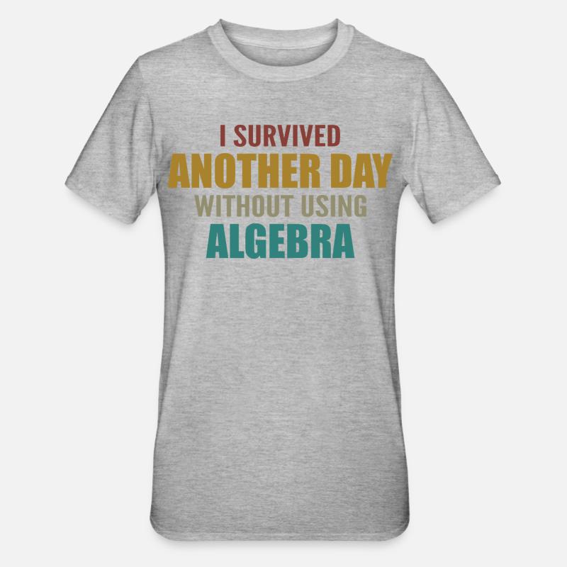 I survived without doing algebra today - Unisex Polycotton T-Shirt - heather grey