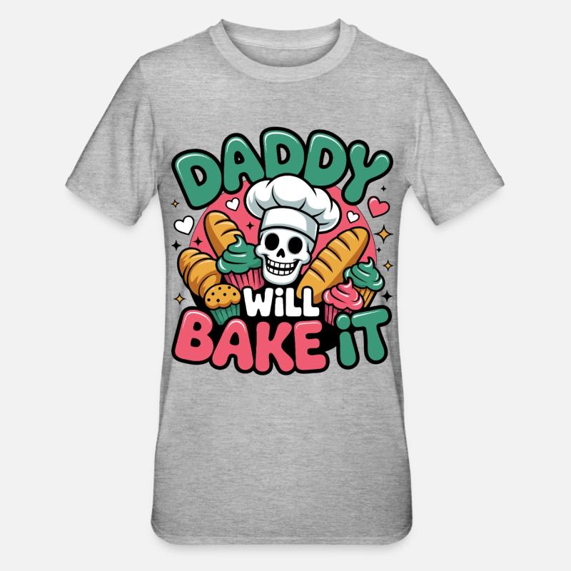 Daddy Will Bake It - Unisex Polycotton T-Shirt - heather grey
