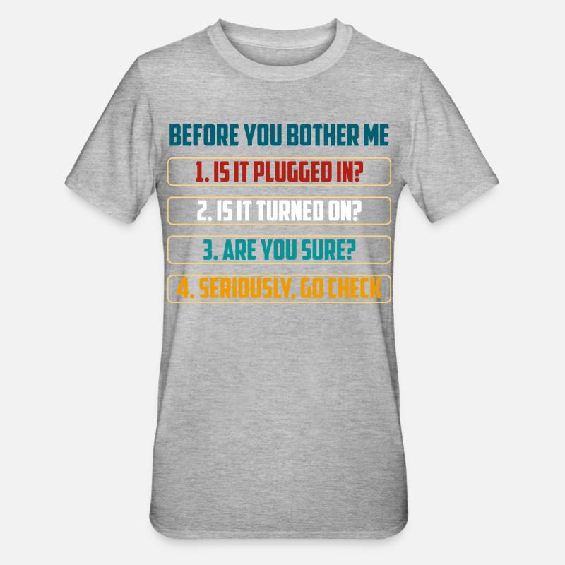 Avant que tu ne m’embêtes, vérifies techniques - T-shirt polycoton Unisexe - gris chiné