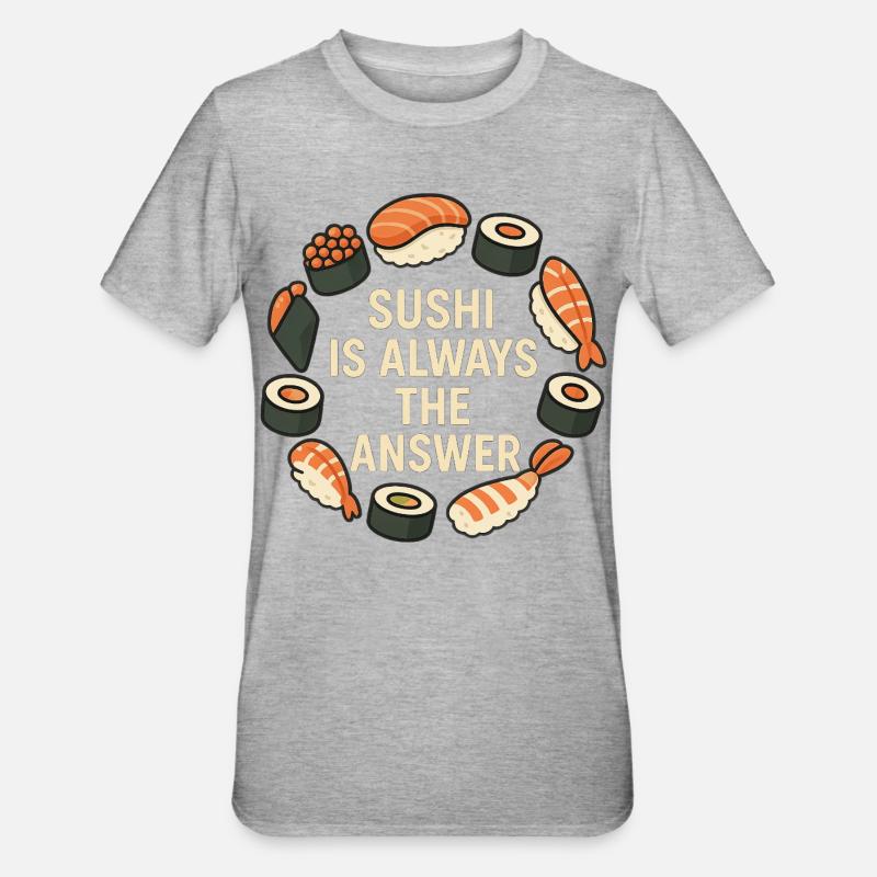 Le sushi est toujours la solution - T-shirt polycoton Unisexe - gris chiné