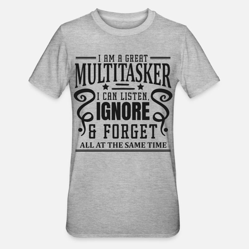 Multitâche : écouter, ignorer et oublier - T-shirt polycoton Unisexe - gris chiné