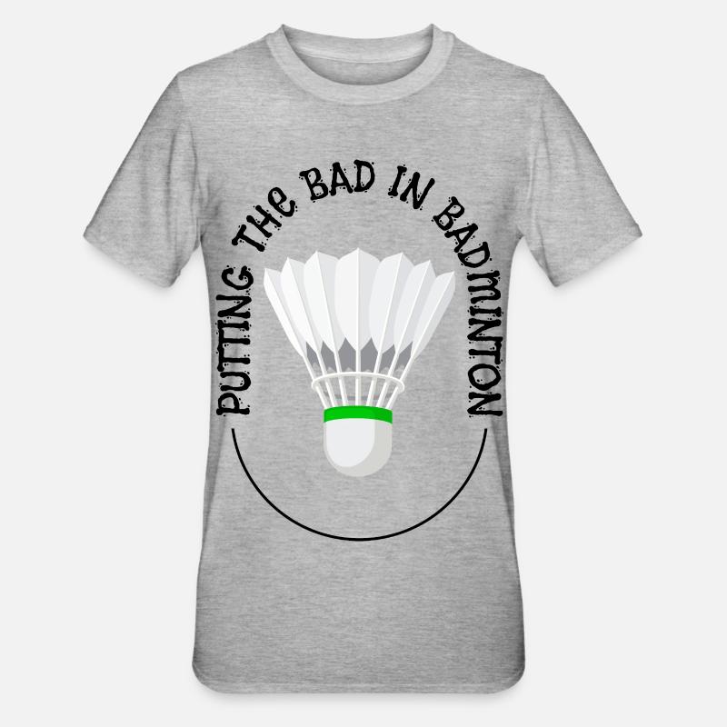 Putting The Bad Into Badminton - Unisex Polycotton T-Shirt - heather grey