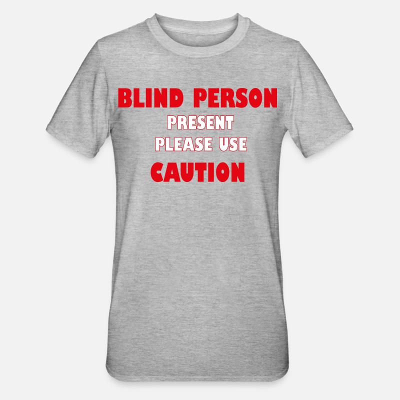 Blind Person Present – Please Use Caution | Safety - Unisex Polycotton T-Shirt - heather grey