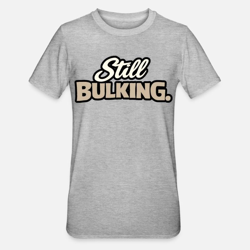 Still Bulking - Kraft-Statement - Unisex Polycotton T-Shirt - Grau meliert