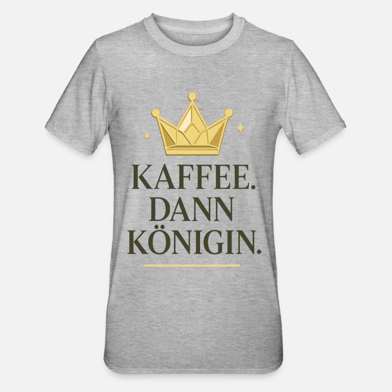 kaffee dann königin, kaffeekrone - Unisex Polycotton T-Shirt - Grau meliert