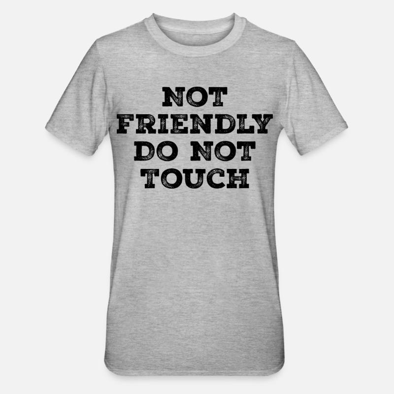 Not friendly do not touch - T-shirt polycoton Unisexe - gris chiné