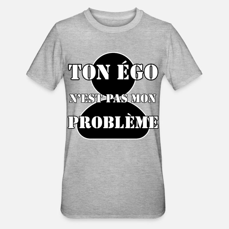 YOUR EGO IS NOT MY PROBLEM. - Unisex Polycotton T-Shirt - heather grey