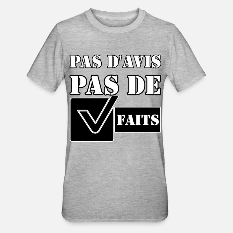PAS D'AVIS. PAS DE FAITS. - T-shirt polycoton Unisexe - gris chiné
