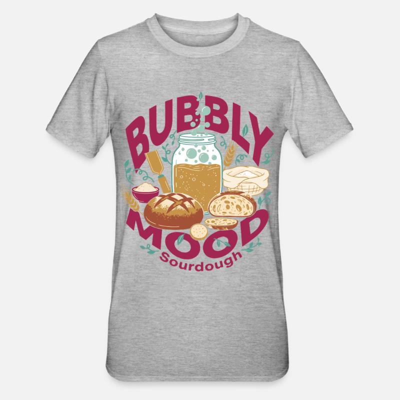 Sourdough Bubbly Mood Bread Baking Baker - Unisex Polycotton T-Shirt - heather grey