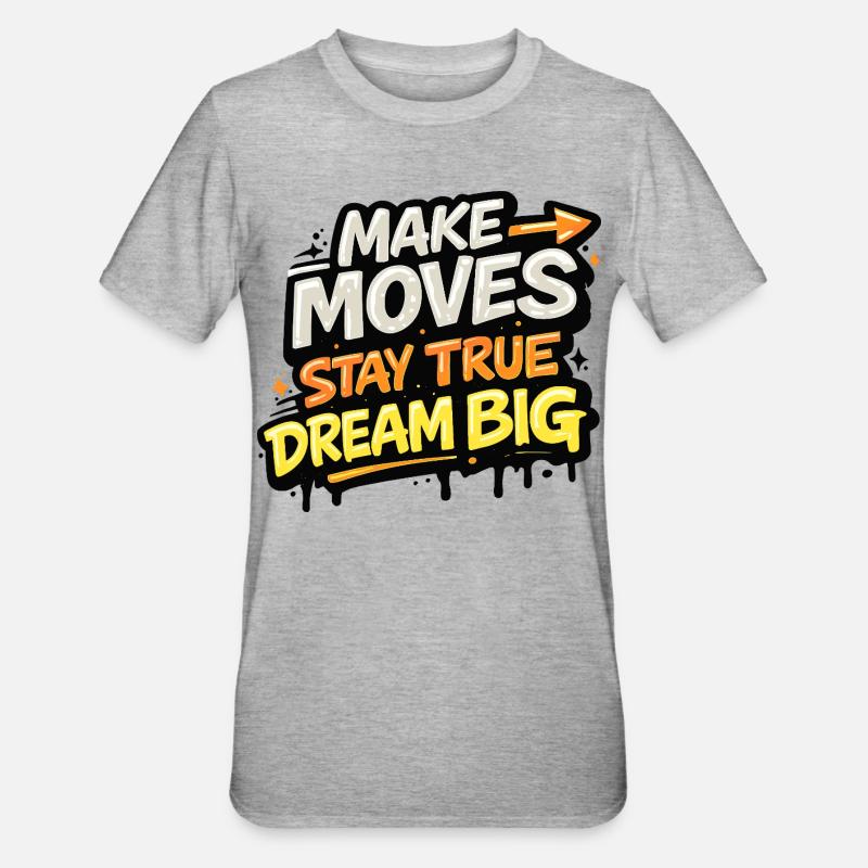 Make Moves Dream Big Statement Streetware - Unisex Polycotton T-Shirt - Grau meliert