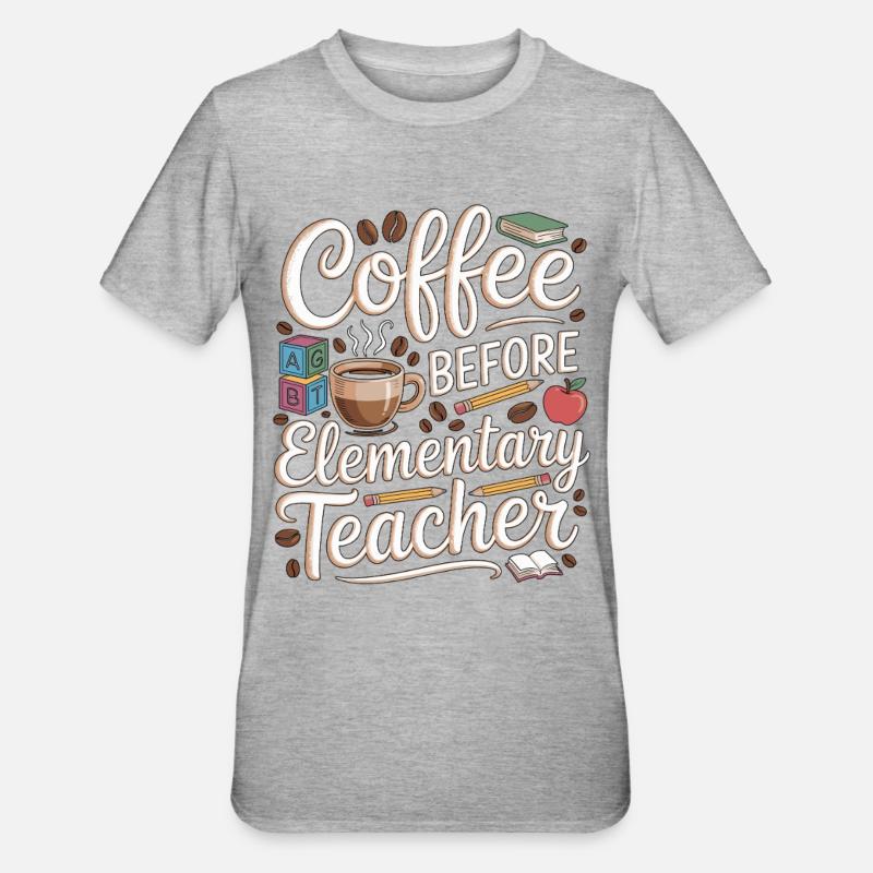 Elementary Teacher Coffee Teaching Coffee Lover - Unisex Polycotton T-Shirt - heather grey