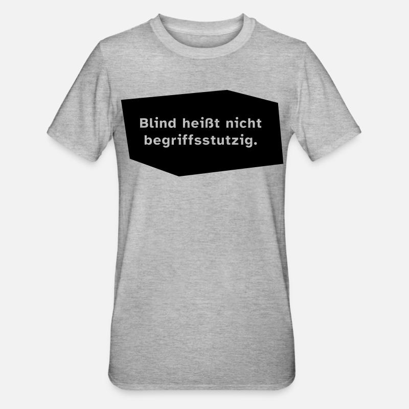 Blind heißt nicht begriffsstutzig. - Unisex Polycotton T-Shirt - Grau meliert