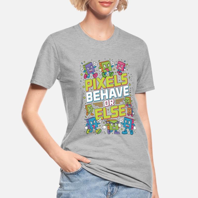 Print Designer Pixels Behave Or Else Visual Design Unisex Polycotton T-Shirt