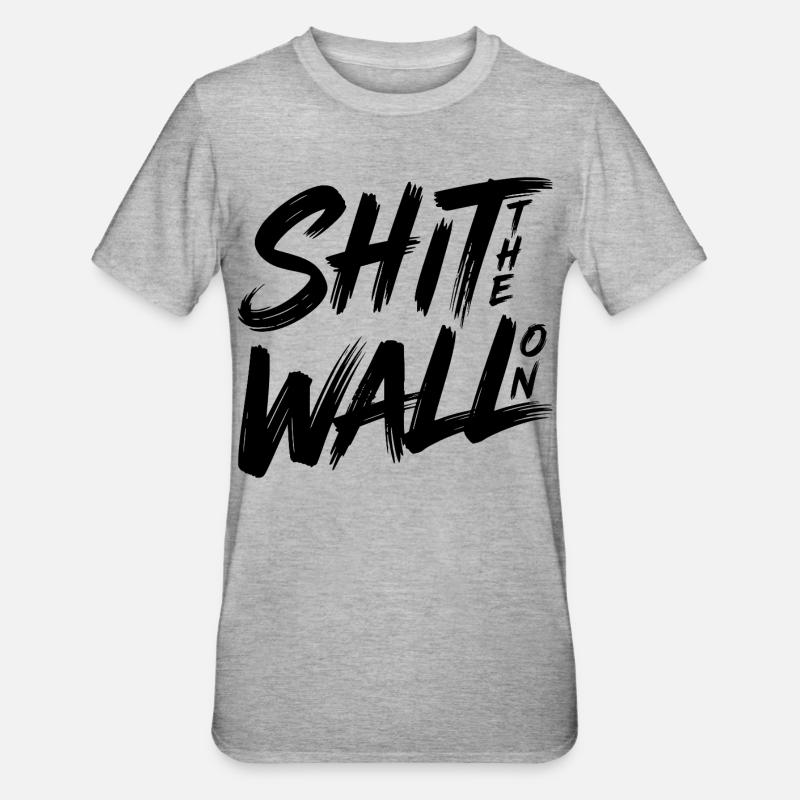 Shit the wall on - Unisex Polycotton T-Shirt - heather grey