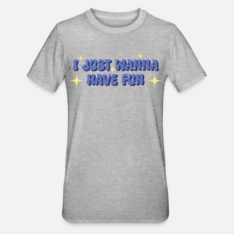 Je veux juste m’amuser – Déclaration ludique - T-shirt polycoton Unisexe - gris chiné