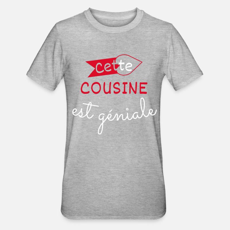 Cette cousine est géniale - T-shirt polycoton Unisexe - gris chiné