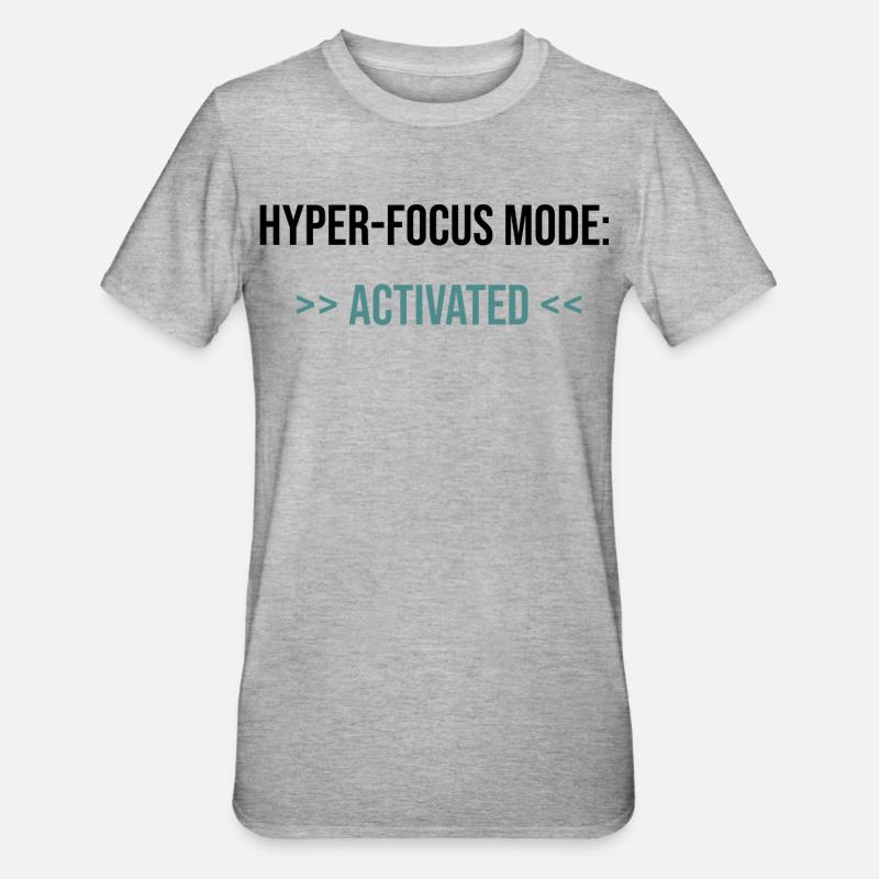 Mode Hyper-Focus : Activé - Déclaration - T-shirt polycoton Unisexe - gris chiné