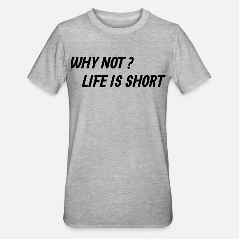 La vie est trop courte ! - T-shirt polycoton Unisexe - gris chiné