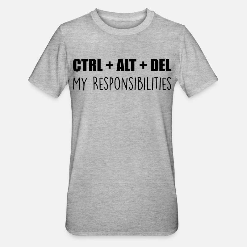 ctrl + alt + del : my responsibilities - T-shirt polycoton Unisexe - gris chiné