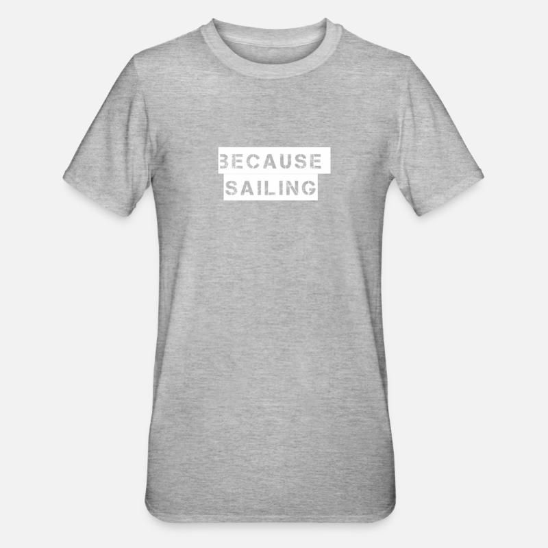 Sailing - because sailing - Unisex Polycotton T-Shirt - heather grey
