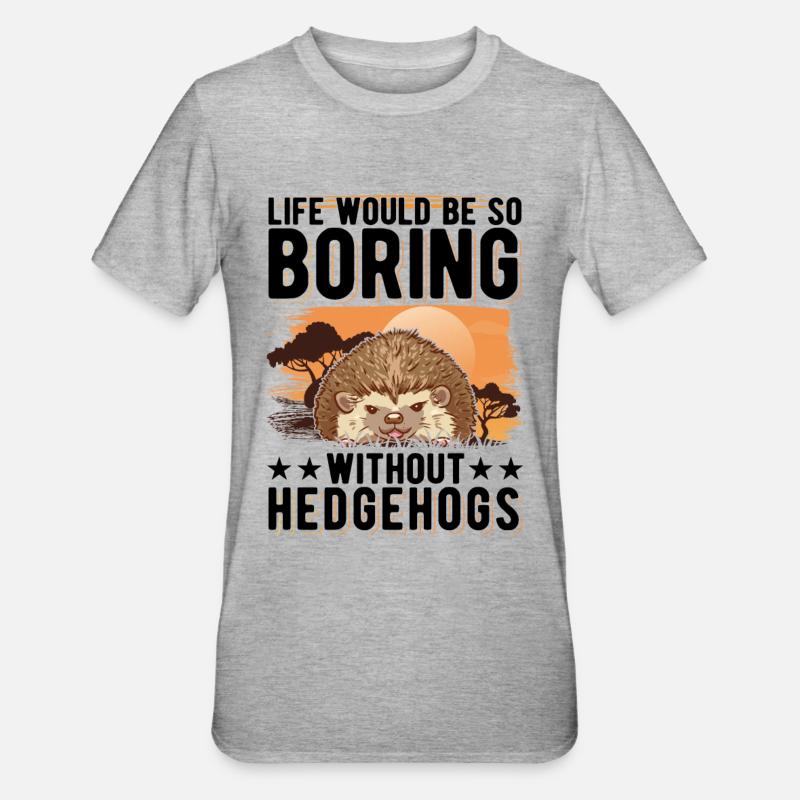 Life would be so boring without Hedgehogs Hedgehog - Unisex Polycotton T-Shirt - heather grey