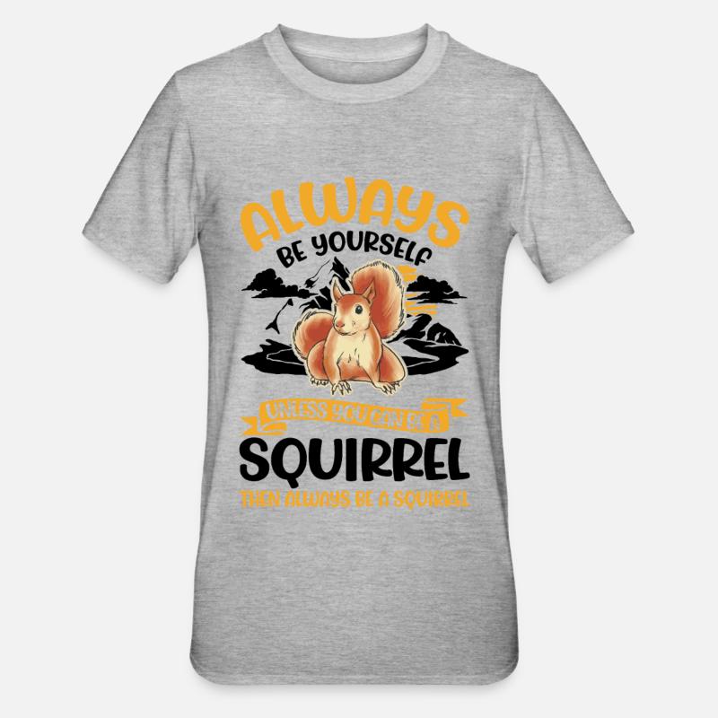 Soyez toujours vous-même Écureuil Eichhörnchen - T-shirt polycoton Unisexe - gris chiné