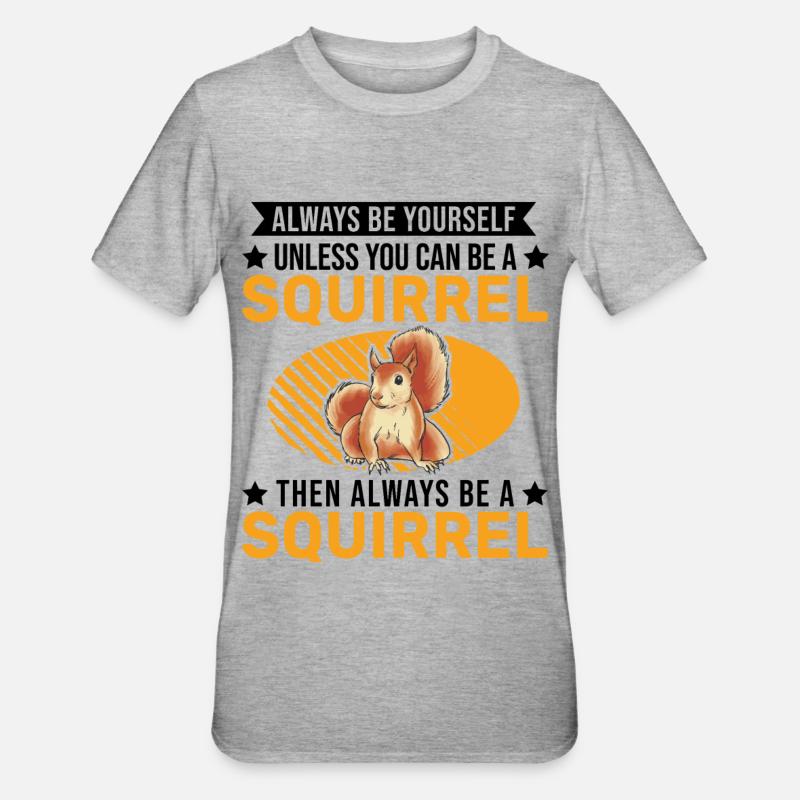 Sois toujours toi-même Écureuil Eichhörnchen - T-shirt polycoton Unisexe - gris chiné
