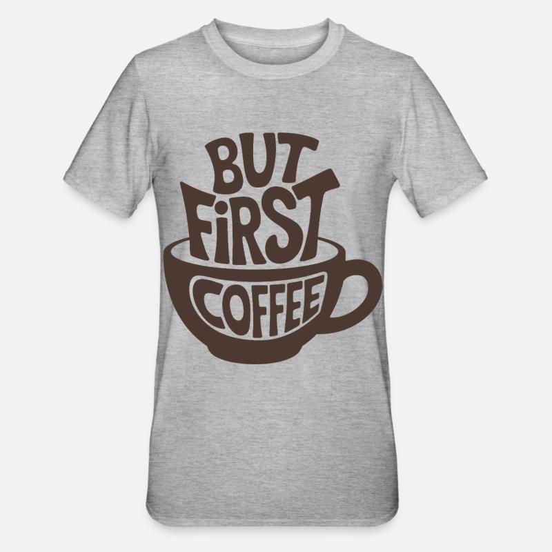 Mais d’abord le café - T-shirt polycoton Unisexe - gris chiné