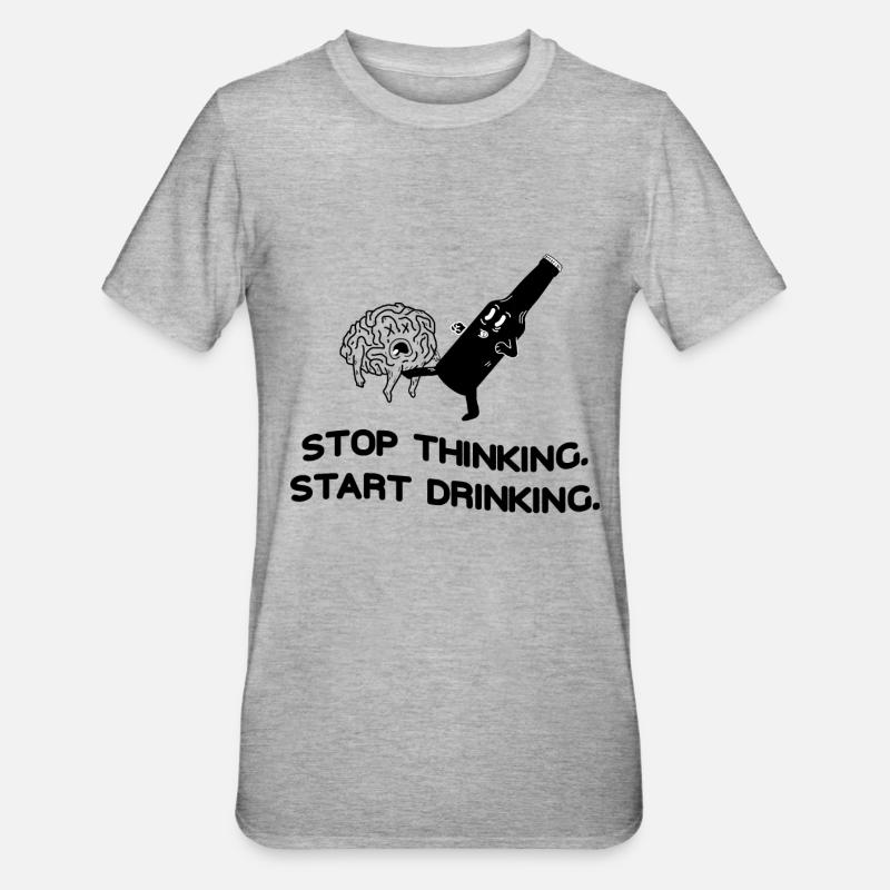 Stop Thinking Start Drinking - Unisex Polycotton T-Shirt - heather grey