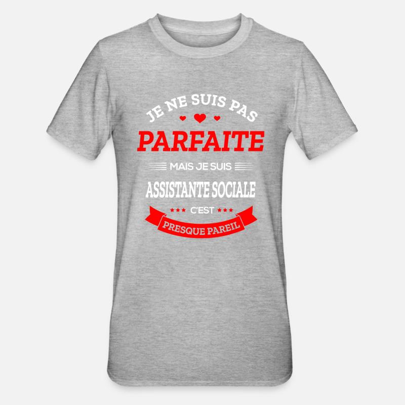 ASSISTANTE SOCIALE PARFAITE - T-shirt polycoton Unisexe - gris chiné