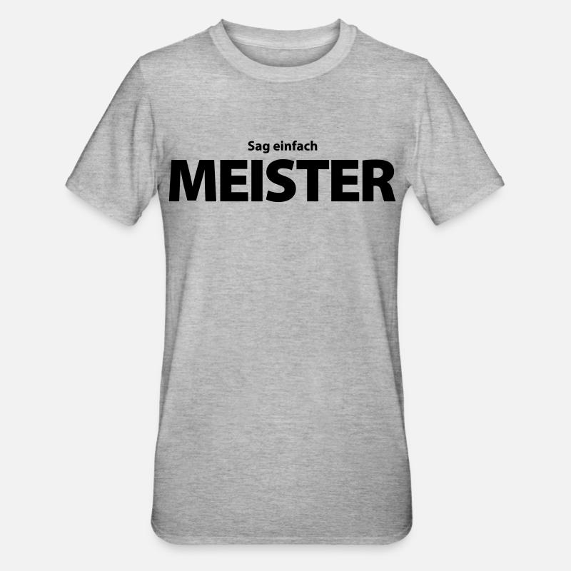 „Sag einfach Meister!“ - Unisex Polycotton T-Shirt - Grau meliert