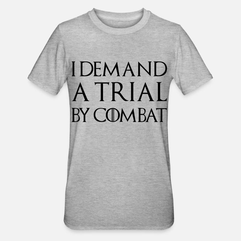 I DEMAND A TRIAL BY COMBAT - Unisex Polycotton T-Shirt - heather grey