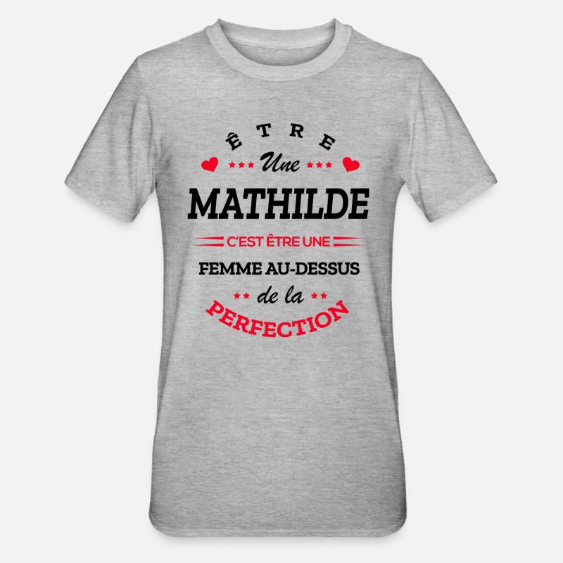 MATHILDE PARFAITE - NOM MATHILDE - T-shirt polycoton Unisexe - gris chiné