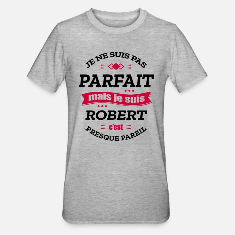 ROBERT PARFAIT - PRENOM ROBERT - T-shirt polycoton Unisexe - gris chiné