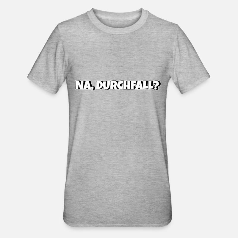 Na Durchfall - Unisex Polycotton T-Shirt - Grau meliert