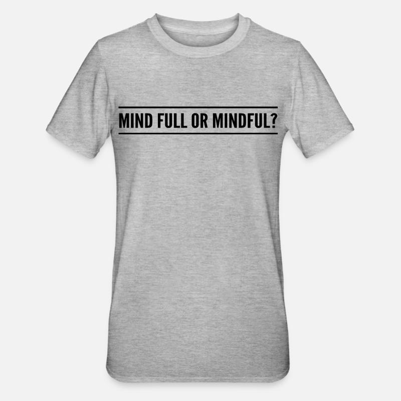 Geistig voll oder achtsam? - Unisex Polycotton T-Shirt - Grau meliert