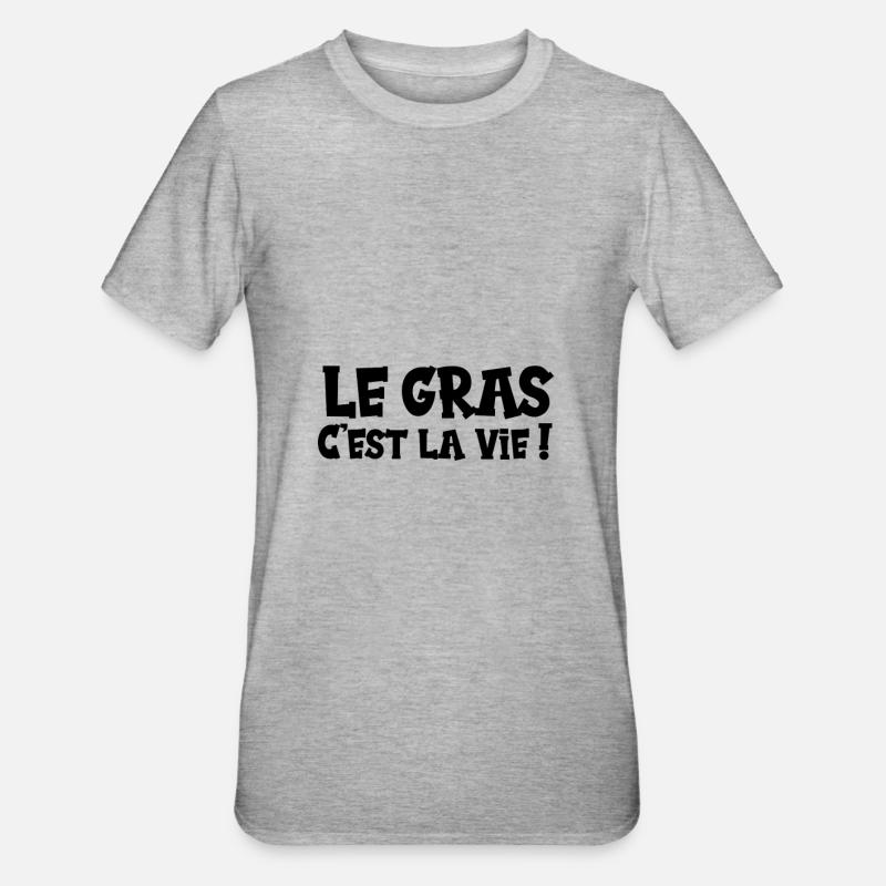 Le gras c'est la vie ! - T-shirt polycoton Unisexe - gris chiné