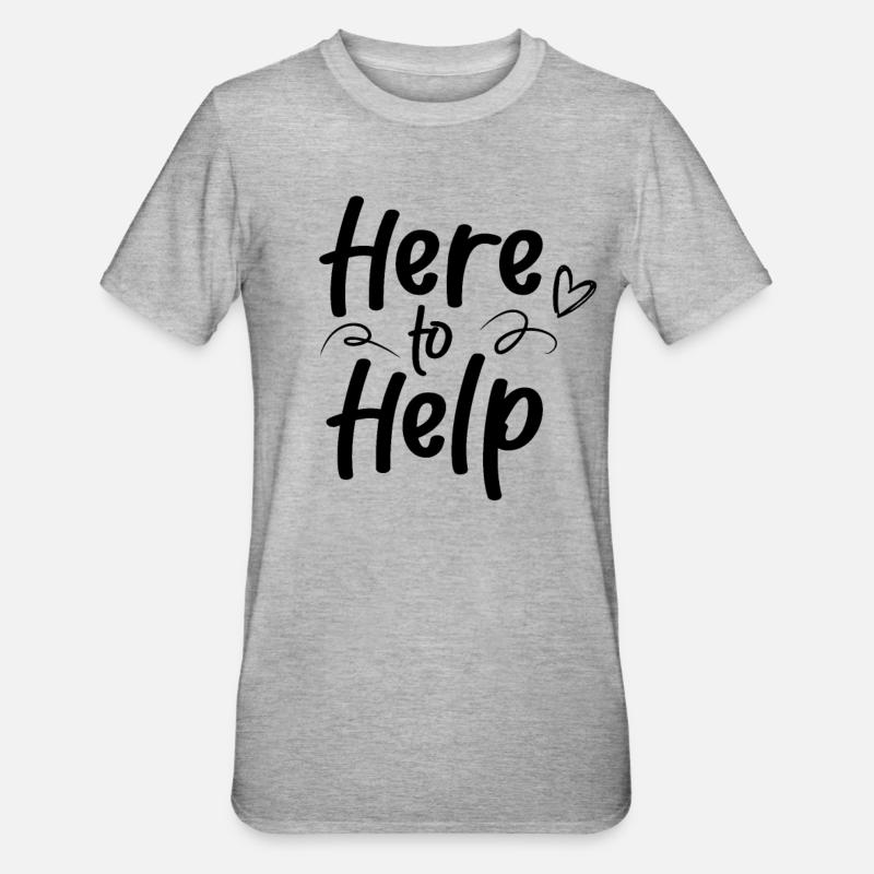 Here to help Help Helper - Unisex Polycotton T-Shirt - heather grey