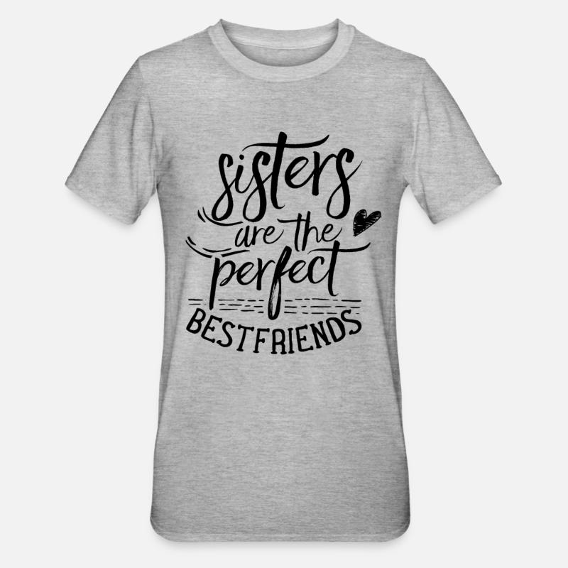 Le sorelle sono migliori amiche e amiche perfette - Maglietta unisex, mix cotone e poliestere - grigio melange